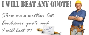 Outdoor Cat Enclosures - i will beat any quote